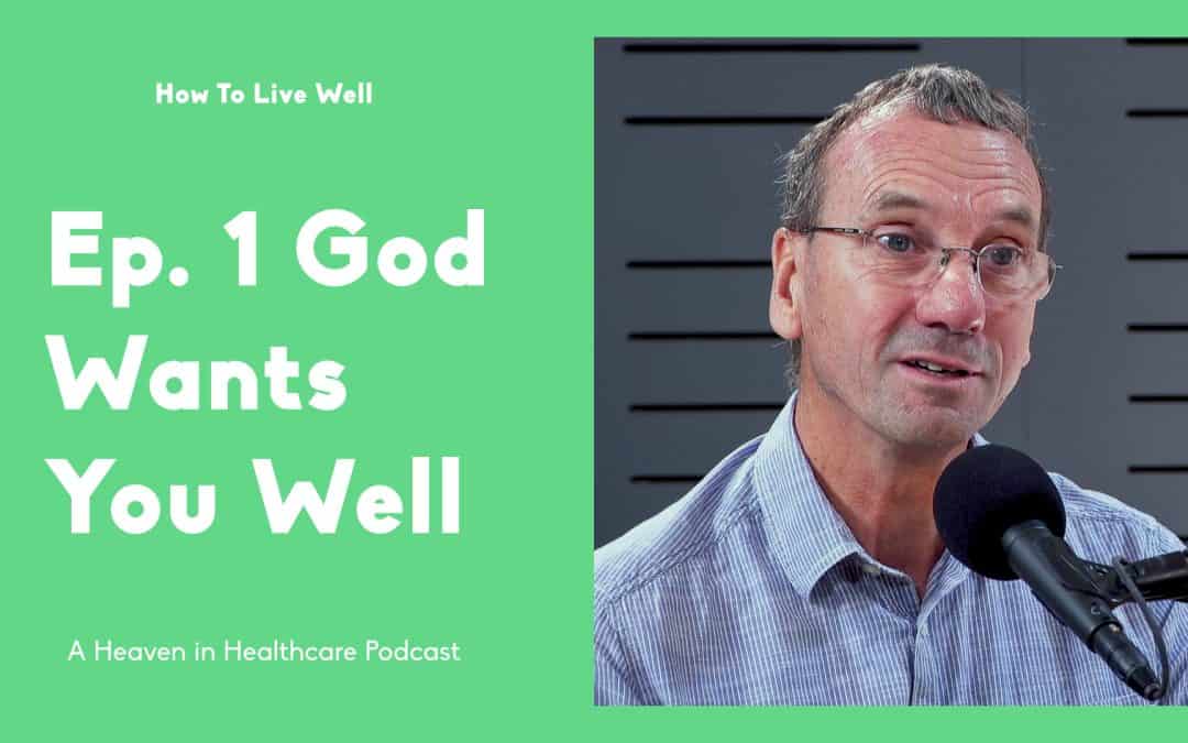 God Wants You Well | How To Live Well | Episode #1